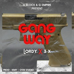 GANG WAY - Lordy x 3X by Get Rich