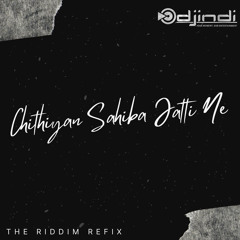 DJ INDI || CHITHIYAN SAHIBA JATTI NE (RIDDIM REMIX)
