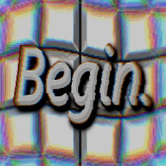 Begin.