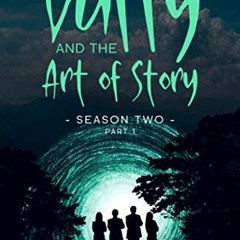 [Free] PDF 🖊️ Buffy and the Art of Story Season Two Part 1: Threats, Lies, and Surpr