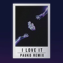 I love It - Icona Pop (Pauko Remix) [Drum and Bass]