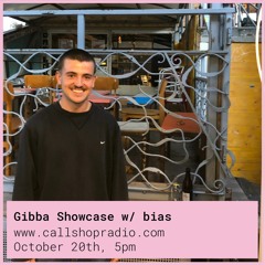 Gibba Showcase w/ bias 20.10.2022