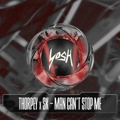 Thorpey x SK - Man Can't Stop Me