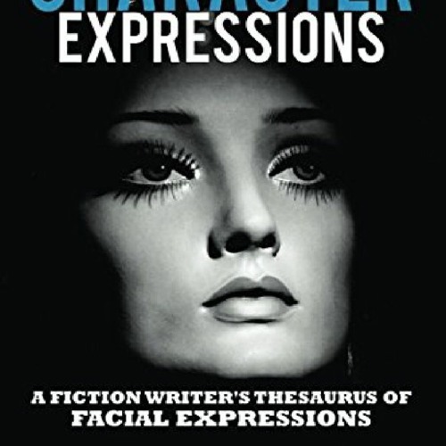 Stream DOWNLOAD/PDF Character Expressions A Fiction Writer's Thesaurus