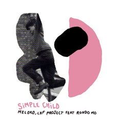 PREMIERE: Meloko, LKF Project - Simple Child Feat. Rondo Mo (Original Mix) [AZZUR]