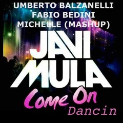 Javi Mula - Come On Dancing (Umberto Balzanelli, Fabio Bedini, Michelle Mashup) FREE DOWNLOAD