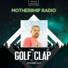 Mothership Radio x Pitch-A-Tent Guest Mix #016 - Golf Clap