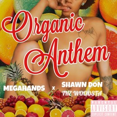 Organic Anthem (feat. Shawn Don The Woodsta)