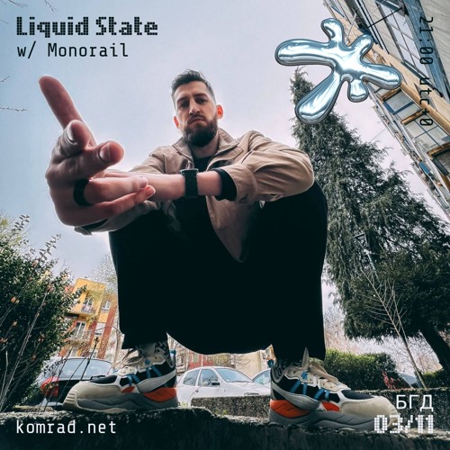 Liquid State 005 w/ Monorail