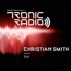 Tronic Podcast 514 with Christian Smith
