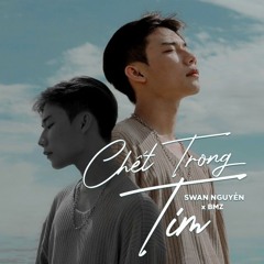 Chết Trong Tim - Swan Nguyễn x BMZ