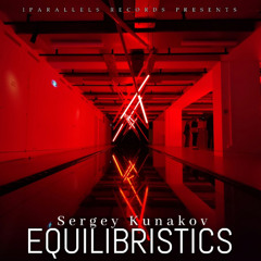 Sergey Kunakov - Equilibristics [Iparallels Records]