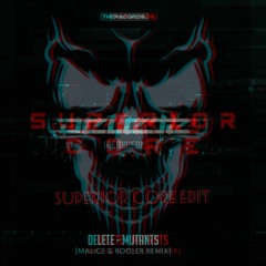 Delete - Mutants (Malice X Rooler Remix) (Superior Core Edit)