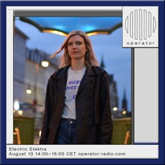 Eclectic Elektra | Live at Operator Radio | 13.08.24