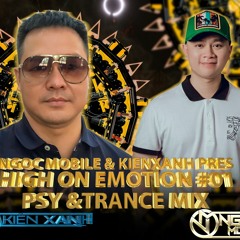 Kien Xanh & Ngoc Mobile - High On Emotion 1 - Psy & Trance Mix - Wav