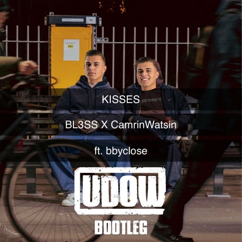 BL3SS X CamrinWatsin - Kisses Ft. Bbyclose (UDOW Bootleg)