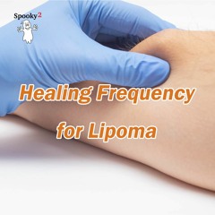 Healing Frequency for Lipoma - Spooky2 Rife Frequencies