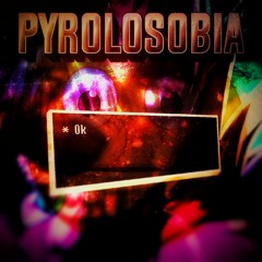 PYROLOSOBIA [Fizzed]