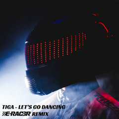 TIGA - LET'S GO DANCING (E-RAC3R REMIX)