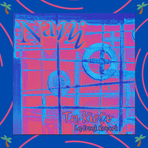 Nani - Tà Kieto (La Freak Rework)