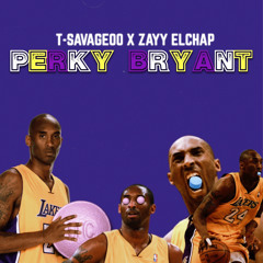 T-SAVAGE00 x ZAYY ELCHAP “PERKY BRYANT”