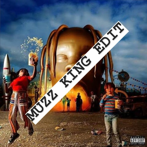SICKO MODE (MUZZ KING EDIT)