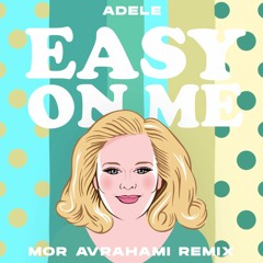 Adele - Easy On Me (Mor Avrahami Remix)