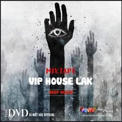 Mixtape Việt 2021 (ĐỘC) / VIP HOUSE LAK / Deephouse - G House - Tech House