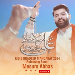 ALI (a.s) MOLA BANAYE JA RAHE HAIN  --  Mesum Abbas  --  Eid e Ghadeer Mubarak  --  2024