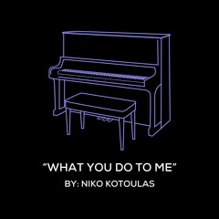 What You Do To Me - Niko Kotoulas - Original Piano Arrangement