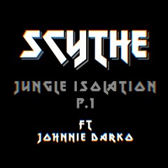 Scythe-Jungle Isolation Pt.1 Ft. Johnnie Darko