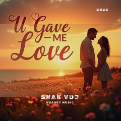 U Gave me Love
