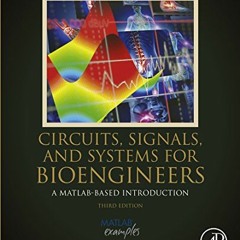 ACCESS [PDF EBOOK EPUB KINDLE] Circuits, Signals and Systems for Bioengineers: A MATL