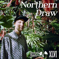 Bed of Roses Podcast XLVI - Northern Draw