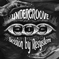 UNDERGROOVE SESSION BY RESYSTEM DJ (MED/COL)