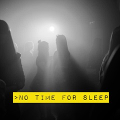 NO TIME FOR SLEEP - ORIGINAL MIX