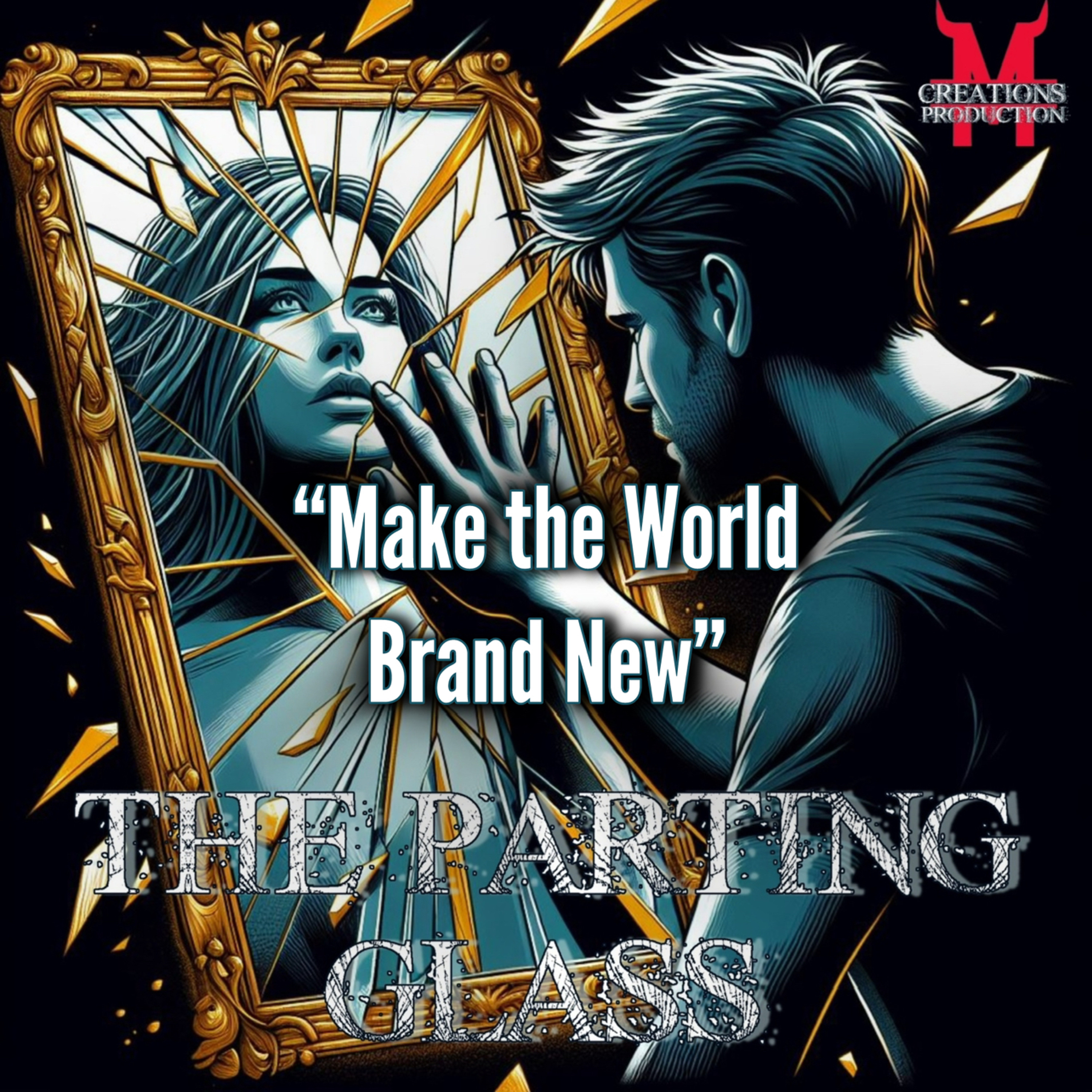 The Parting Glass: Make the World Brand New episode artwork