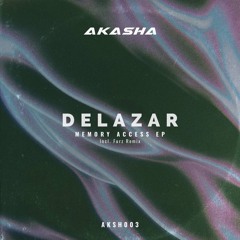 Delazar - Memory Access (Furz Remix) [AKSH003]