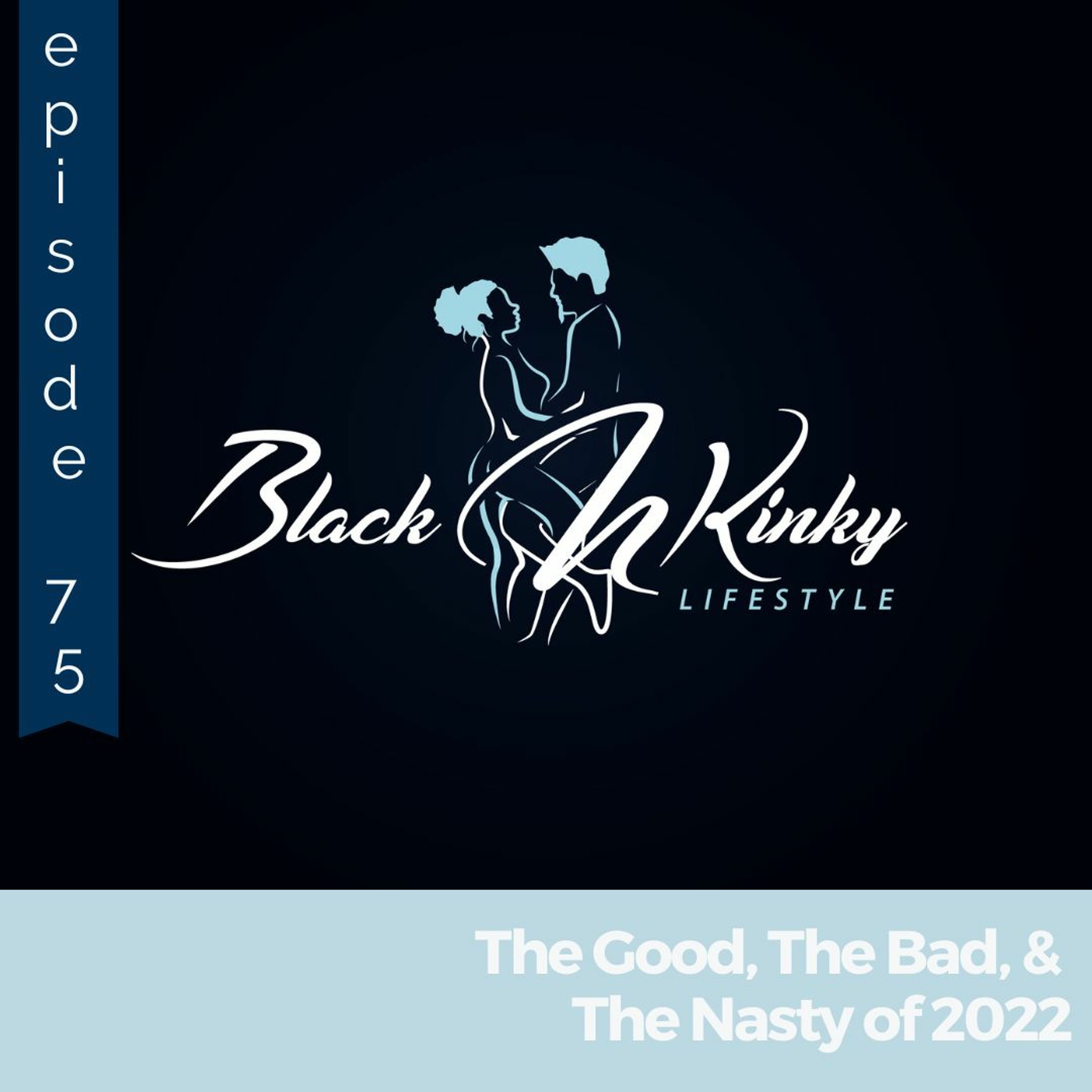 Episode 75: The good, the bad and the nasty of 2022.