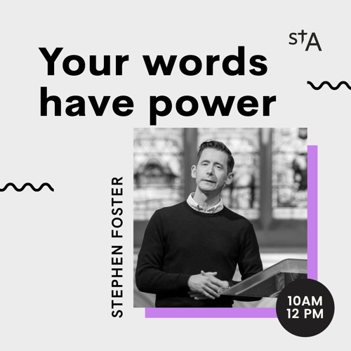 Your Words Have Power - Stephen Foster - 6 February 2022