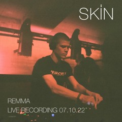 Remma at SKIN | DJ Set | Live Recording 07.10.2022