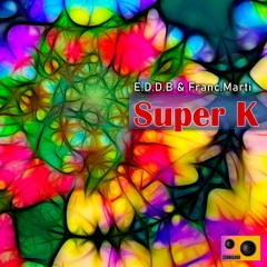 E.D.D.B & Franc.Marti - Super K (Original Mix)