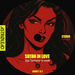 Satan in love (Ilya Santana re-work)