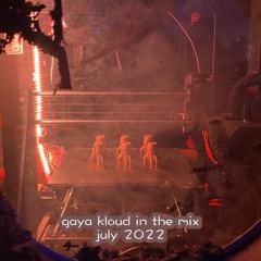 gaya kloud in the mix - July 2022