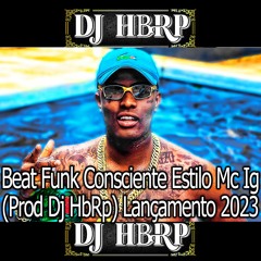 Beat Funk Consiente Estilo Mc Ig 87 Bpm (Prod Dj HbRp) Lançamento 2023