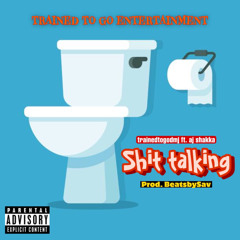 Shit Talking Ft. Aj Shakka (prod. BeatsbySav)