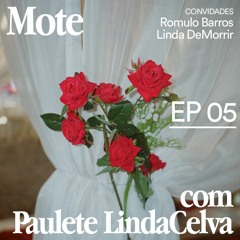 MOTE - Ep.05 - Romulo Barros e Linda DeMorrir