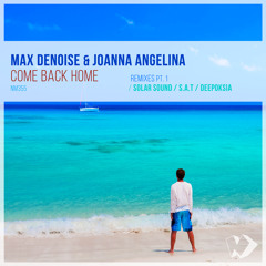 Max Denoise & Joanna Angelina - Come Back Home (Solar Sounds Afterglow Mix)