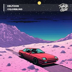 Kelfoon - Colorblind [Future Bass Release]