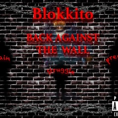BLOKKITTO - AGAINST THE WALL (